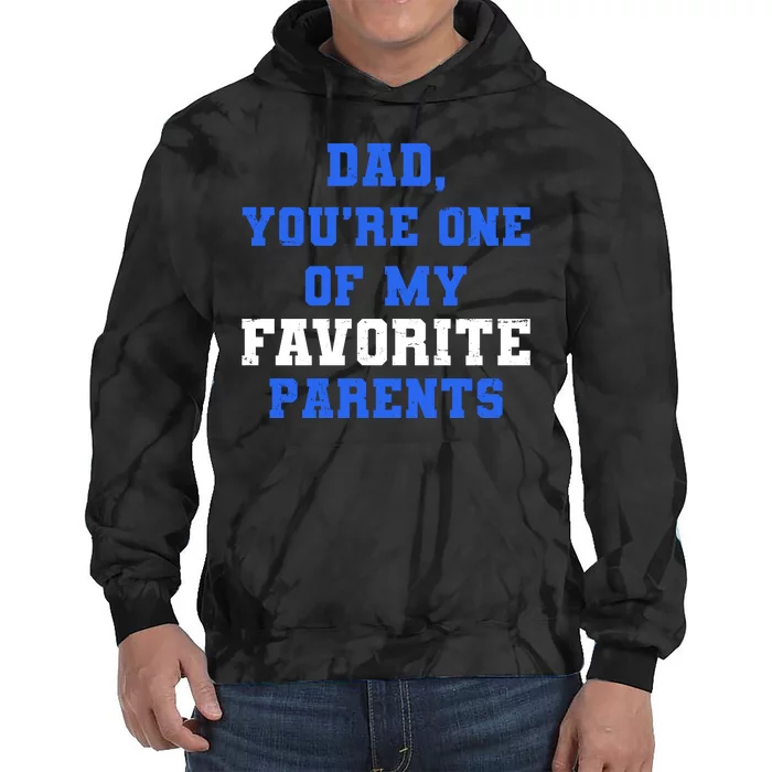 Dad You're One Of My Favorite Parent Tie Dye Hoodie