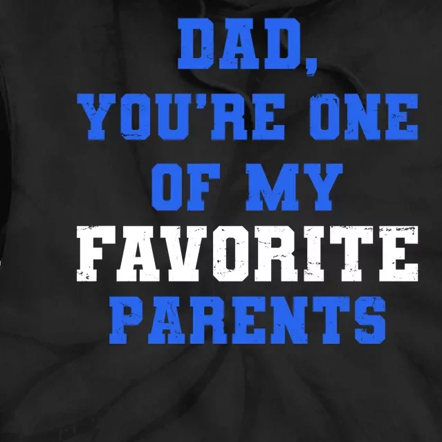 Dad You're One Of My Favorite Parent Tie Dye Hoodie