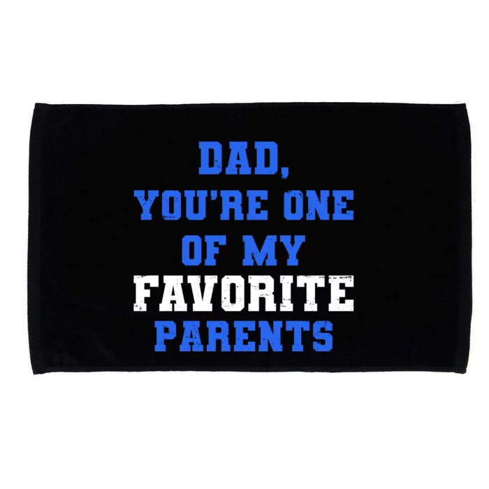 Dad You're One Of My Favorite Parent Microfiber Hand Towel