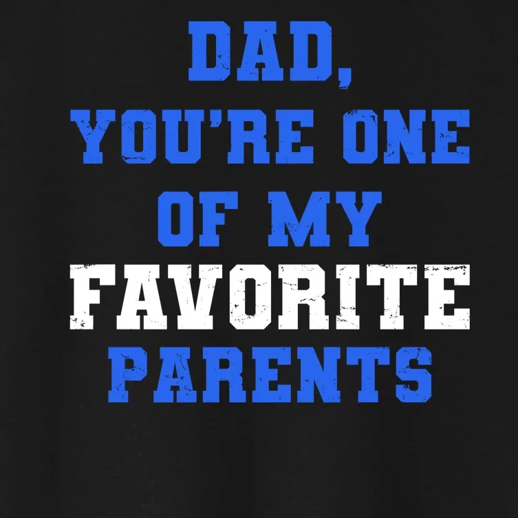 Dad You're One Of My Favorite Parent Women's Crop Top Tee