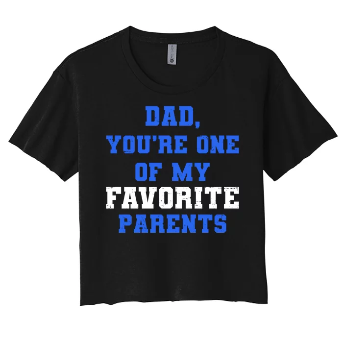 Dad You're One Of My Favorite Parent Women's Crop Top Tee