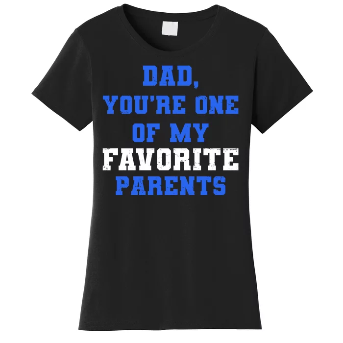 Dad You're One Of My Favorite Parent Women's T-Shirt