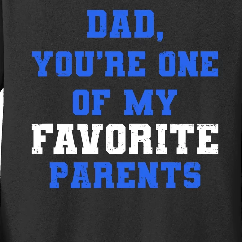 Dad You're One Of My Favorite Parent Kids Long Sleeve Shirt