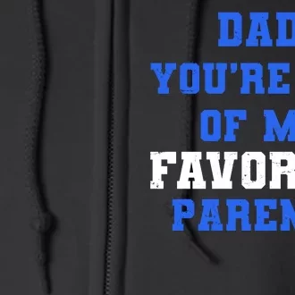 Dad You're One Of My Favorite Parent Full Zip Hoodie