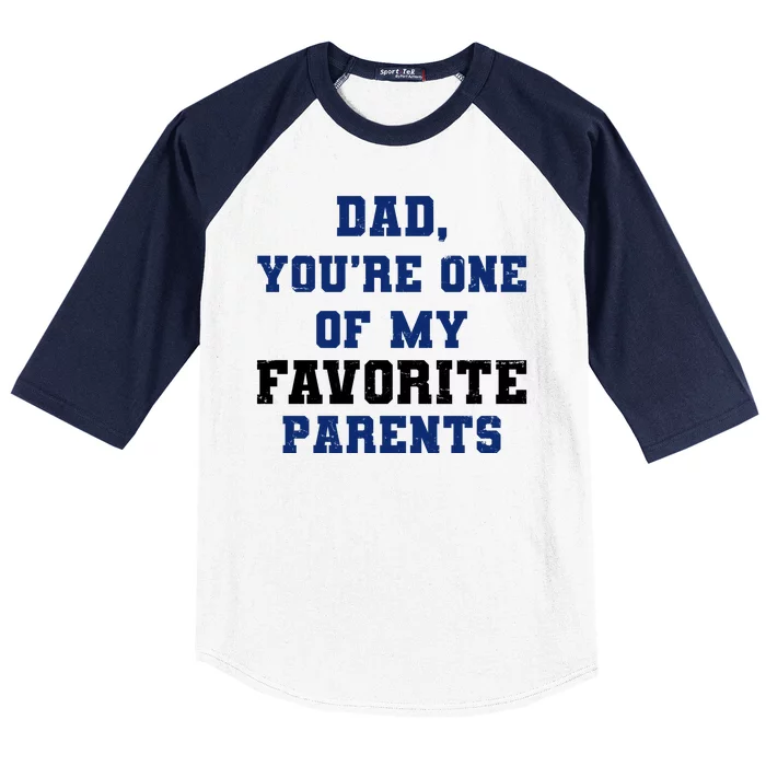 Dad You're One Of My Favorite Parent Baseball Sleeve Shirt