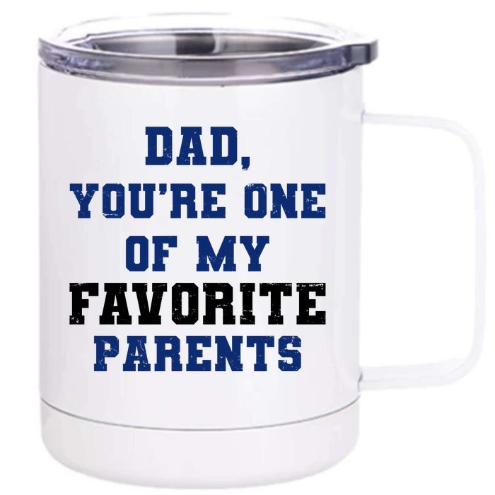 Dad You're One Of My Favorite Parent Front & Back 12oz Stainless Steel Tumbler Cup