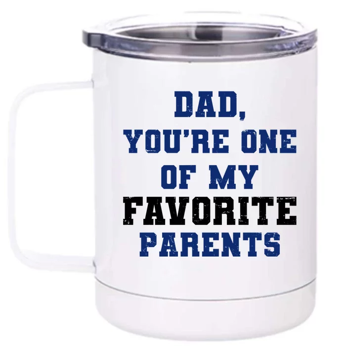 Dad You're One Of My Favorite Parent Front & Back 12oz Stainless Steel Tumbler Cup