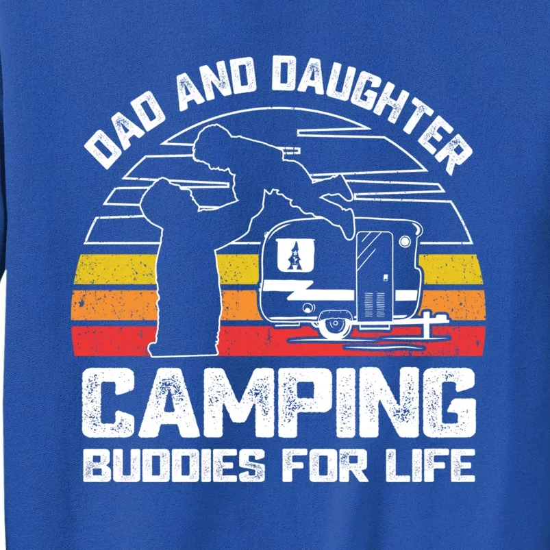 Dad And Daughter Camping Buddies For Life Cute Gift Tall Sweatshirt