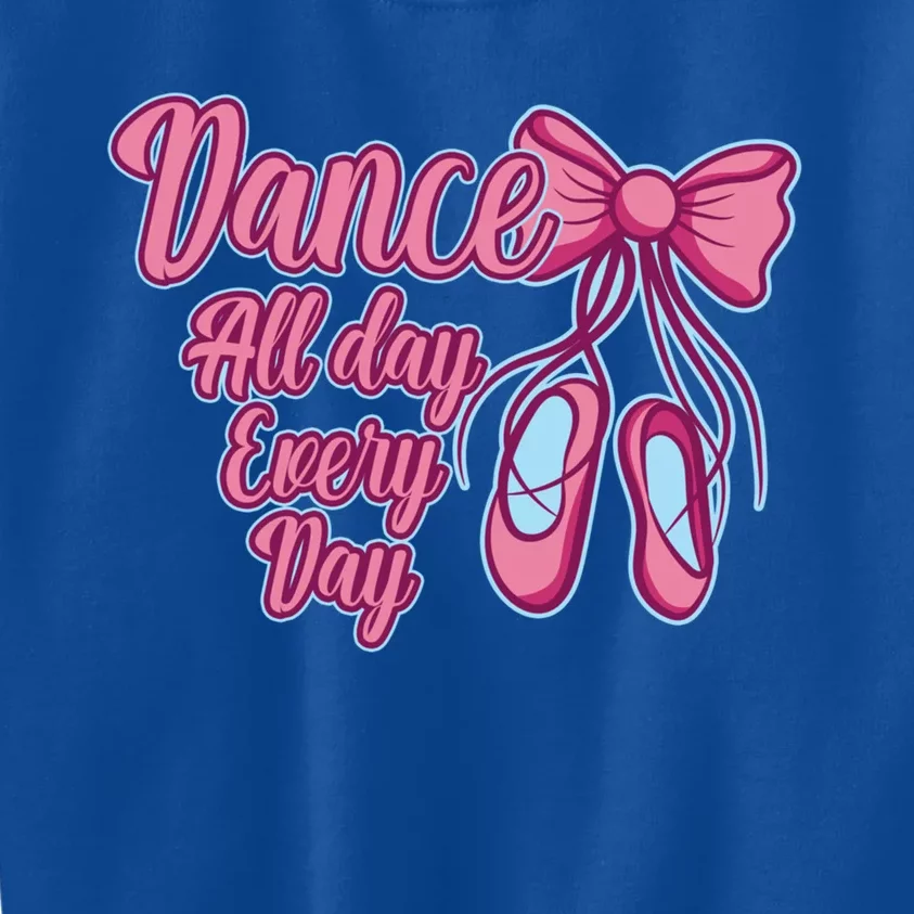 Dance All Day Dancing Every Day Dancers Graphic Funny Gift Kids Sweatshirt