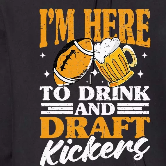 Drink And Draft Kickers Fantasy Football Premium Hoodie