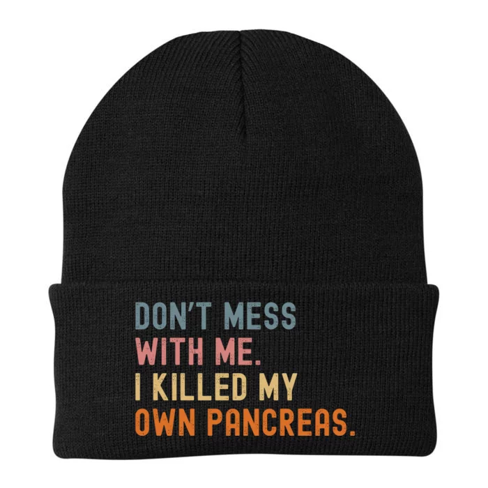 Diabetes Awareness Dont Mess With Me I Killed My Own Pancreas Knit Cap Winter Beanie