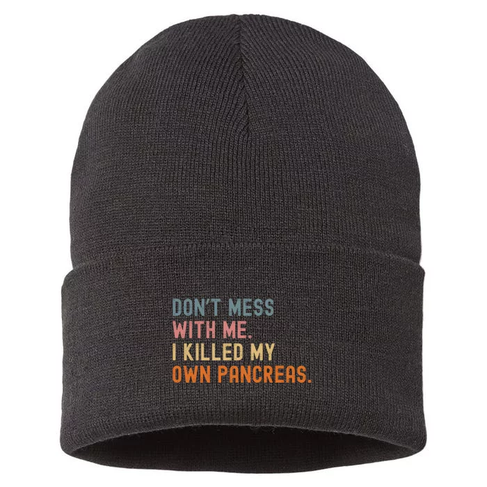 Diabetes Awareness Dont Mess With Me I Killed My Own Pancreas Sustainable Knit Beanie