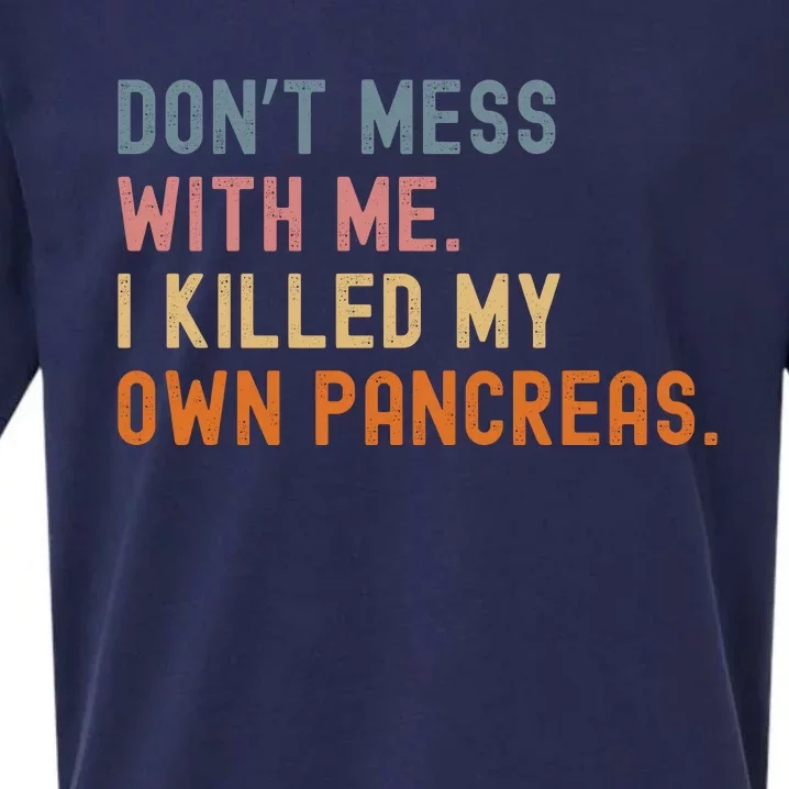 Diabetes Awareness Dont Mess With Me I Killed My Own Pancreas Sueded Cloud Jersey T-Shirt