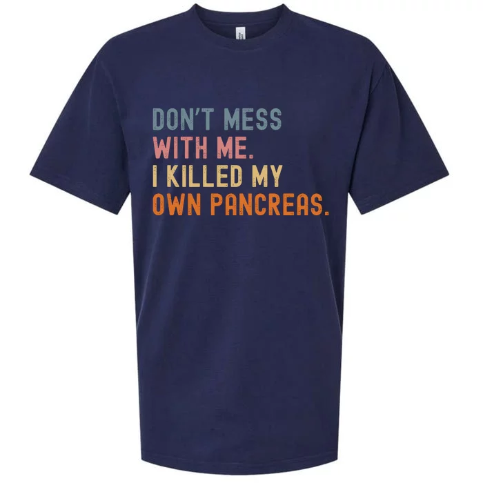 Diabetes Awareness Dont Mess With Me I Killed My Own Pancreas Sueded Cloud Jersey T-Shirt