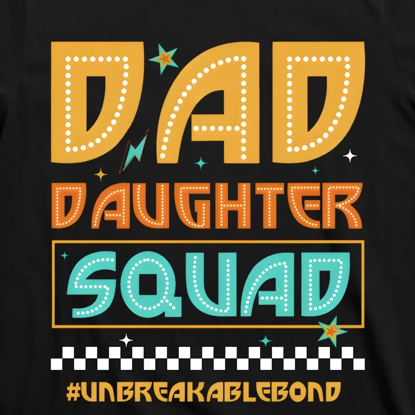 Dad And Daughter Squad Unbreakablebond T-Shirt