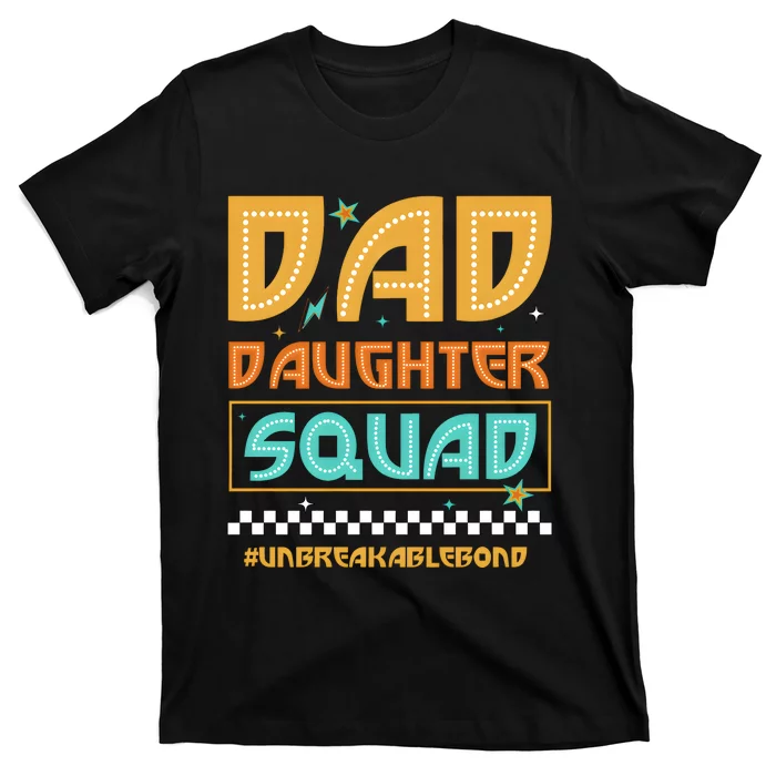 Dad And Daughter Squad Unbreakablebond T-Shirt