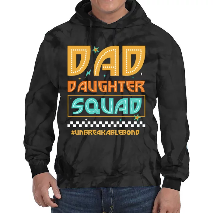 Dad And Daughter Squad Unbreakablebond Tie Dye Hoodie