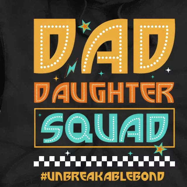 Dad And Daughter Squad Unbreakablebond Tie Dye Hoodie