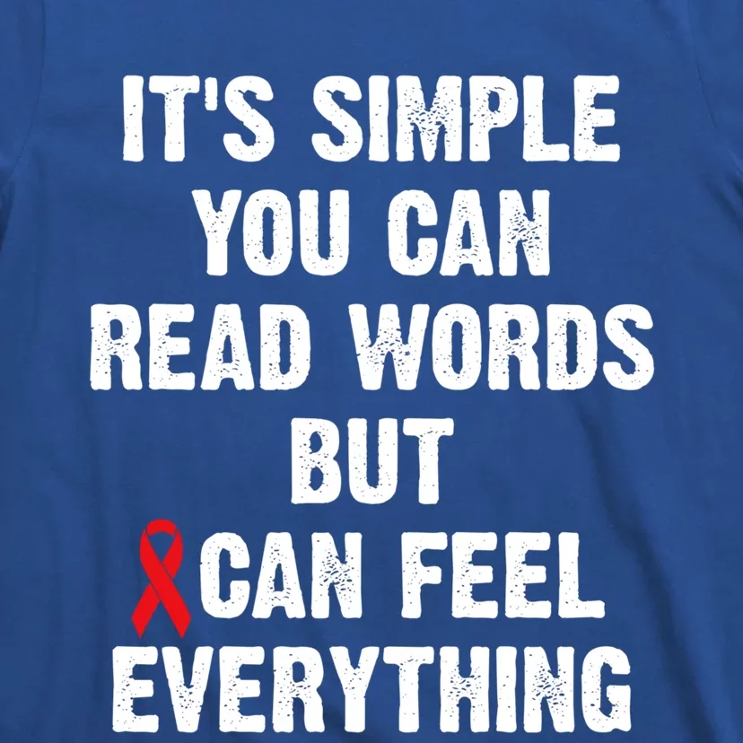 Dyslexia Awareness Day Dyslexics Can Feel Everything Funny Gift T-Shirt