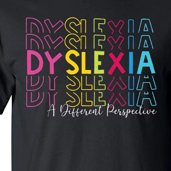 Dyslexia A Different Perspective Dyslexia Awareness Tall T-Shirt