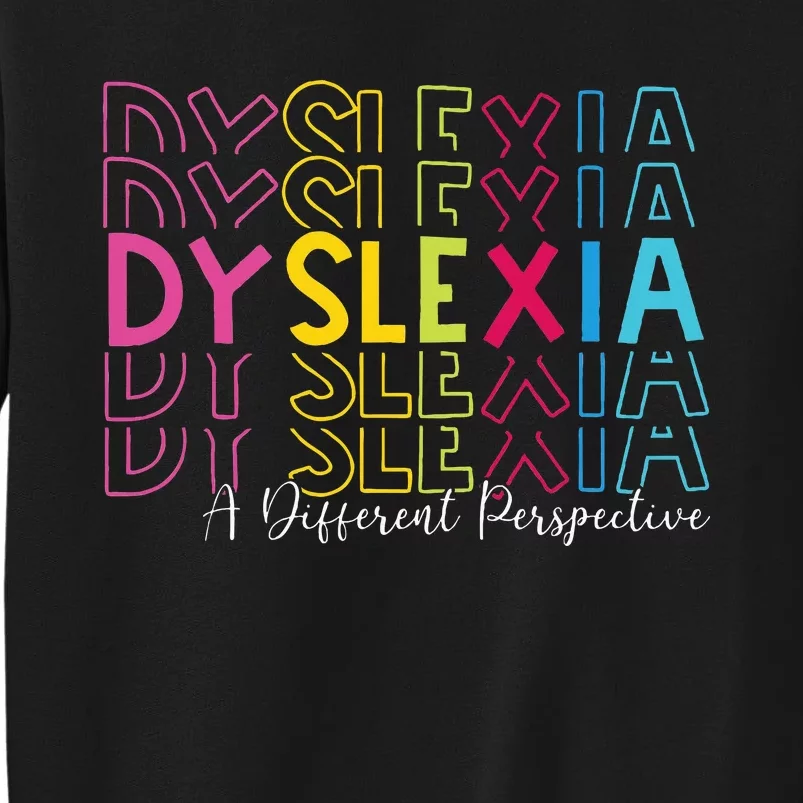 Dyslexia A Different Perspective Dyslexia Awareness Tall Sweatshirt