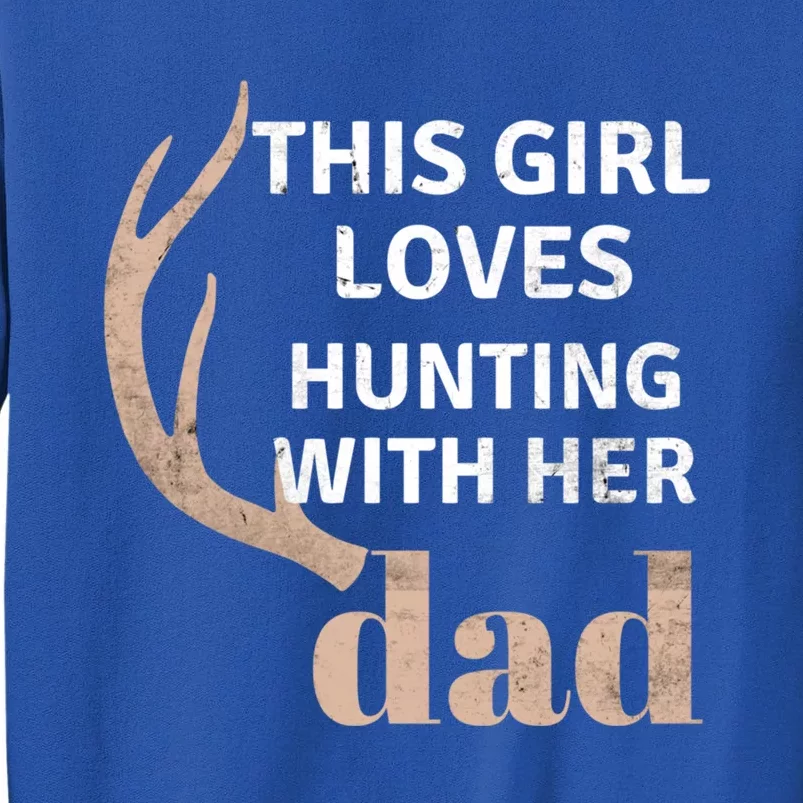 Deer Antler Design This Loves Hunting With Her Dad Funny Gift Tall Sweatshirt