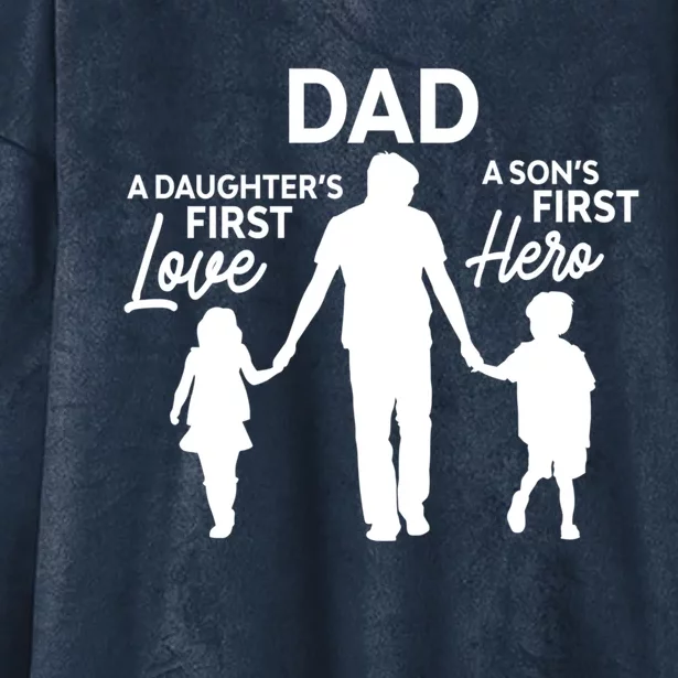 Dad A DaughterS First Love A SonS First Hero Proud Daddy Gift Hooded Wearable Blanket