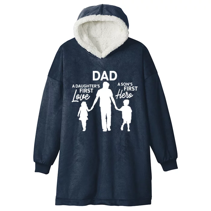 Dad A DaughterS First Love A SonS First Hero Proud Daddy Gift Hooded Wearable Blanket