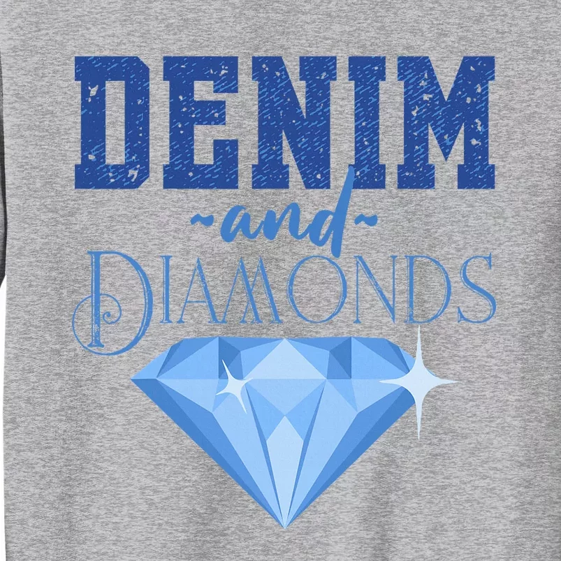 Denim And Diamonds Fashionable Trendy Jeans Tall Sweatshirt