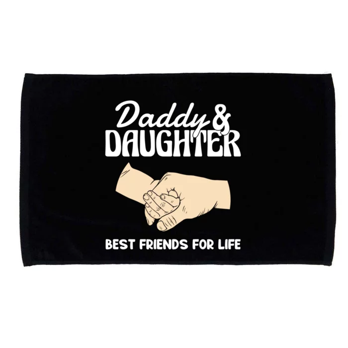 Daddy And Daughter Best Friends For Life FatherS Day Gift Microfiber Hand Towel