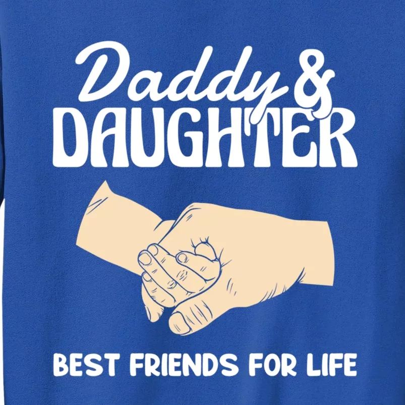 Daddy And Daughter Best Friends For Life FatherS Day Gift Sweatshirt