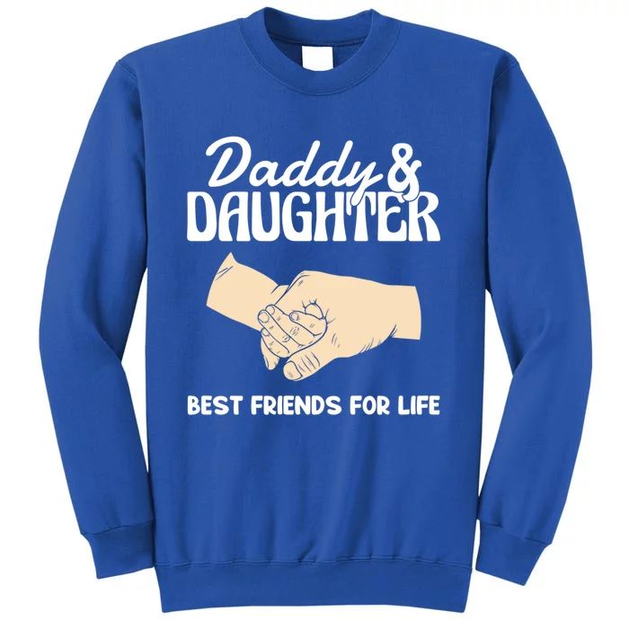 Daddy And Daughter Best Friends For Life FatherS Day Gift Sweatshirt