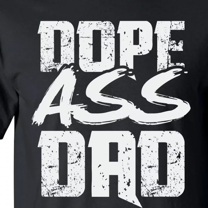 Dope Ass Dad Funny Father S Day Tall T-Shirt