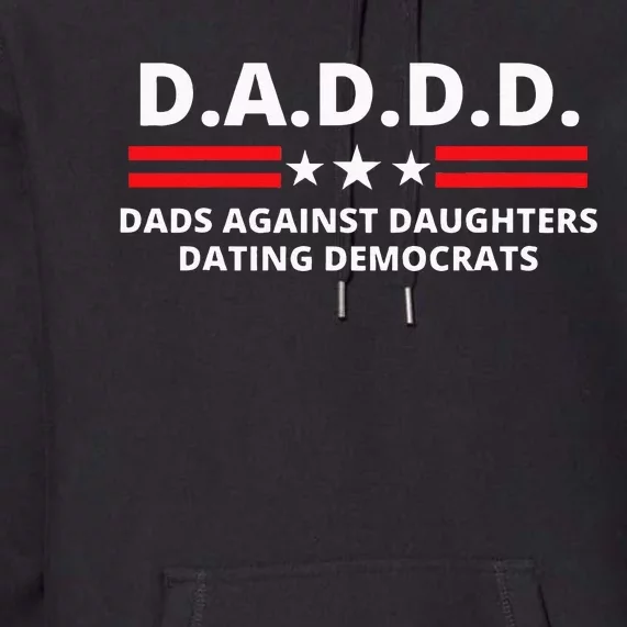 Dads Against Daughters Dating Democrats Republican Dad Humor Premium Hoodie