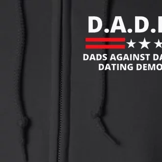 Dads Against Daughters Dating Democrats Republican Dad Humor Full Zip Hoodie