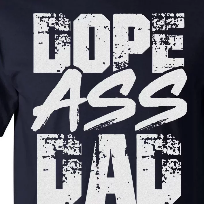 Dope Ass Dad Funny Father S Day Tall T-Shirt