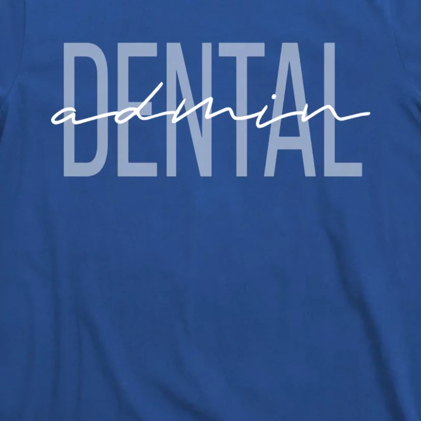 Dental Admin Dental Administrator Receptionist Gift T-Shirt