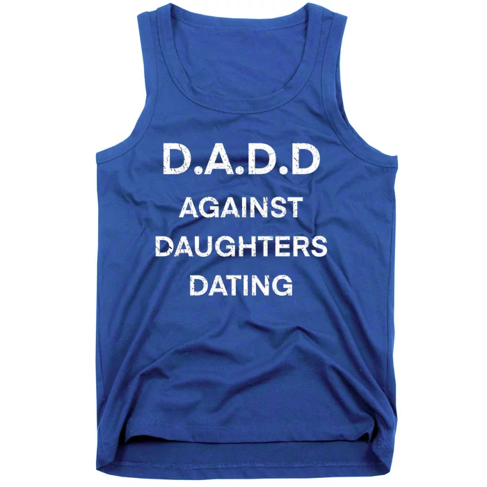 D A D D Dads Against Daughters Dating Funny Great Gift Tank Top