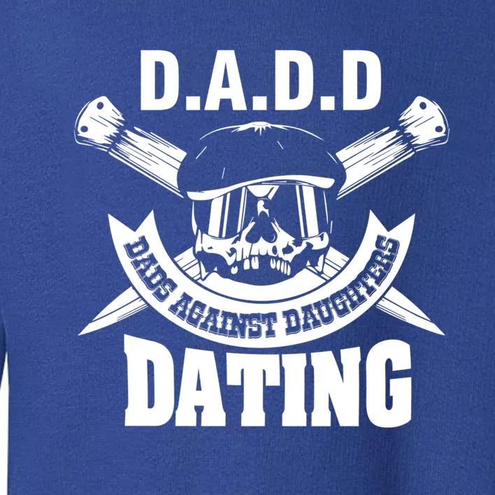 D A D D Dads Against Daughters Dating Gift Toddler Sweatshirt