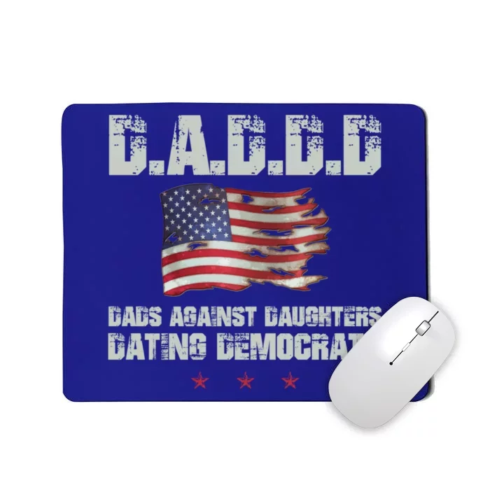 D A D D D Dads Against Daughters Dating Democrats Gift Mousepad