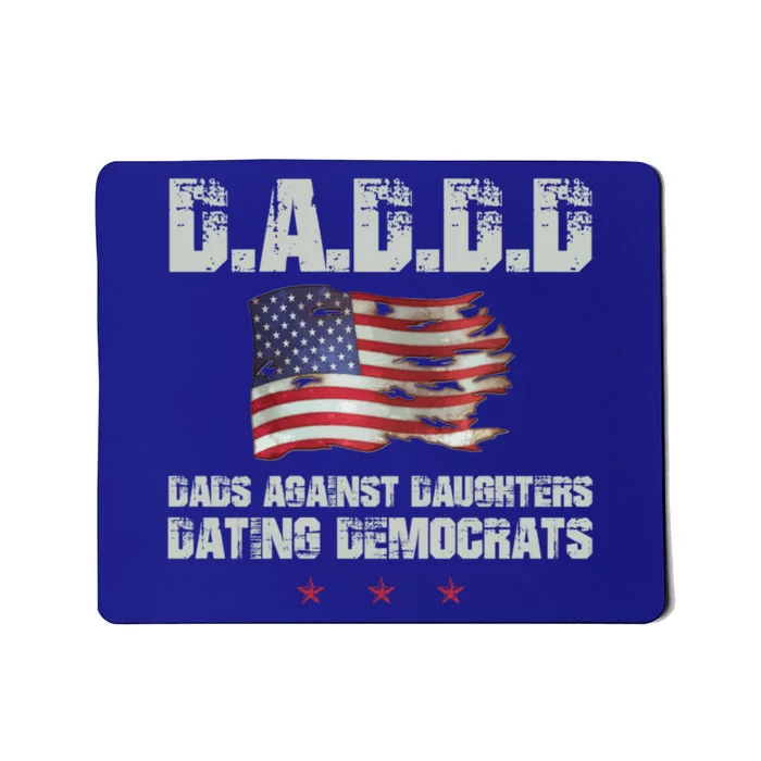 D A D D D Dads Against Daughters Dating Democrats Gift Mousepad