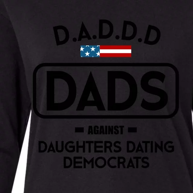 D A D D D Funny Gift Dads Against Daughters Dating Democrats Great Gift Womens Cotton Relaxed Long Sleeve T-Shirt