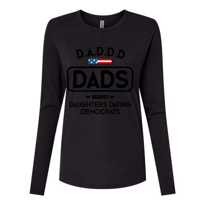 D A D D D Funny Gift Dads Against Daughters Dating Democrats Great Gift Womens Cotton Relaxed Long Sleeve T-Shirt