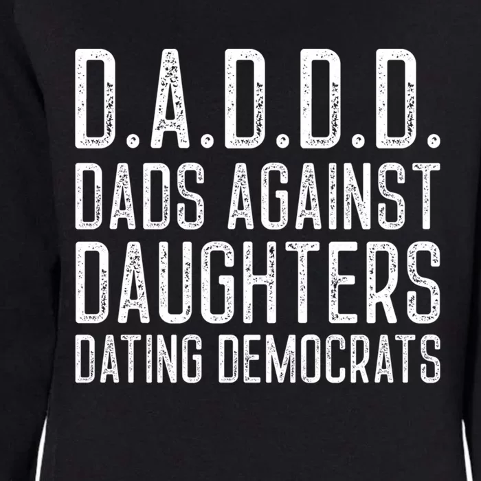 D A D D D Meaningful Gift Dads Against Daughters Dating Democrats Cute Gift Womens California Wash Sweatshirt