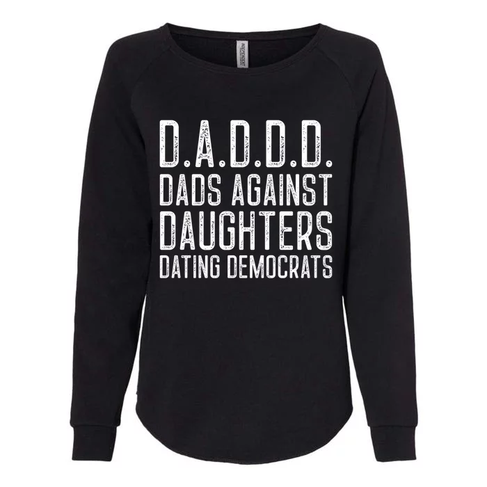 D A D D D Meaningful Gift Dads Against Daughters Dating Democrats Cute Gift Womens California Wash Sweatshirt