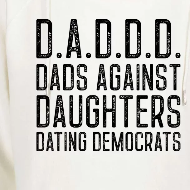 D A D D D Meaningful Gift Dads Against Daughters Dating Democrats Cute Gift Womens Funnel Neck Pullover Hood