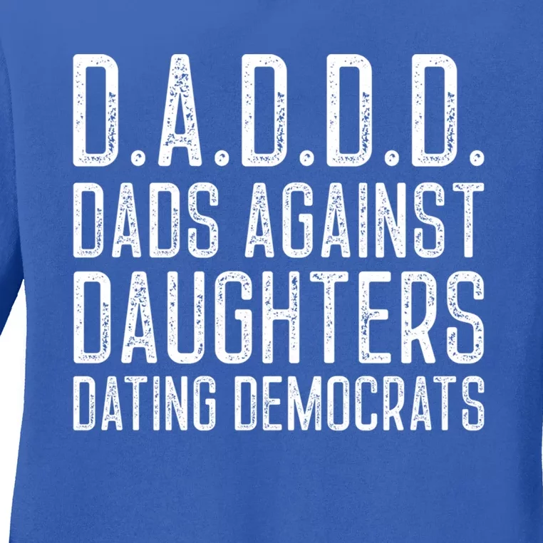 D A D D D Meaningful Gift Dads Against Daughters Dating Democrats Cute Gift Ladies Long Sleeve Shirt