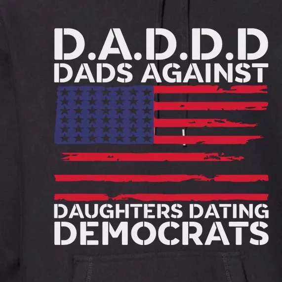 Dads Against Daughters Dating Democrats Premium Hoodie