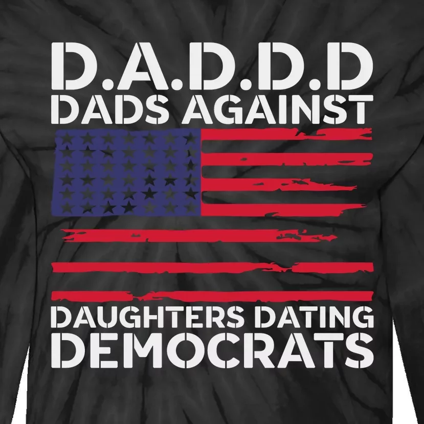 Dads Against Daughters Dating Democrats Tie-Dye Long Sleeve Shirt