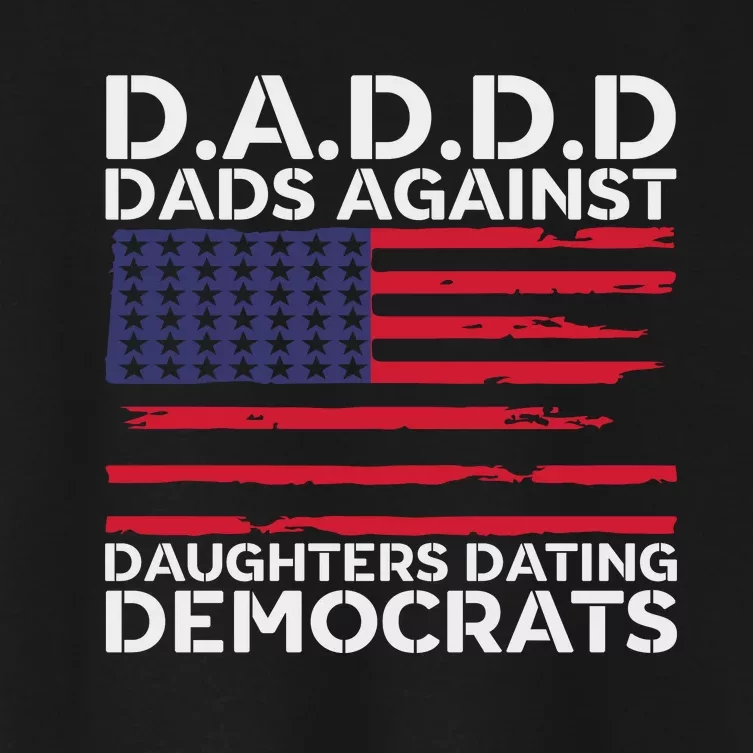 Dads Against Daughters Dating Democrats Women's Crop Top Tee